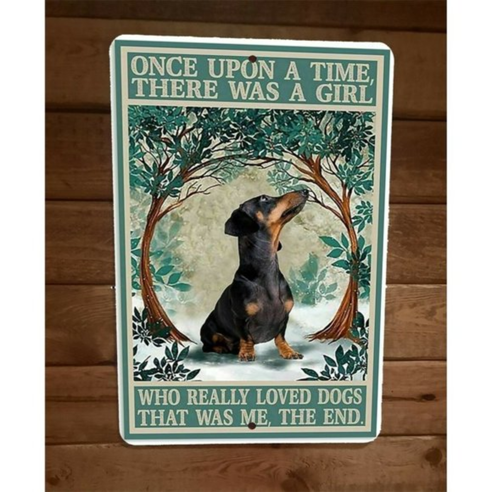 Once Upon a Time There Was a Girl That Really Loved Weiner Dogs 8x12 Metal Sign